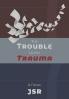 The Trouble with Trauma