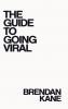 The Guide to Going Viral