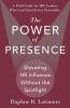 The Power of Presence