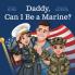 Daddy Can I Be a Marine?