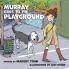 Murray Goes to the Playground