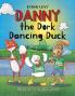 Danny the Dork Dancing Duck