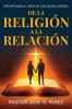 De la Religión a la Relación