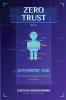 ZERO TRUST for a SYNTHETIC AGE