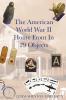 The American World War II Home Front in 29 Object