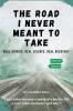 The Road I Never Meant to Take