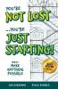 You're Not Lost...You're Just Starting!