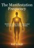 The Manifestation Frequency