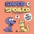 Saved & Spoiled