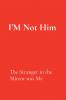 I'M Not Him