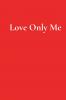 Love Only Me