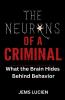 THE NEURONS OF A CRIMINAL