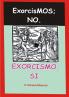 Exorcismos; no. Exorcismo; si.