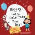 Hooray! Let's Celebrate Your Day!