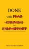 Done with Fear Striving and Self Effort