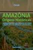 Amazônia - Origens Históricas