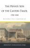 The Private Side of the Canton Trade 1700-1840