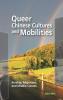 Queer Chinese Cultures and Mobilities