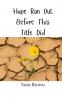 Hope Ran Out Before This Title Did