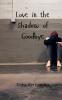 Love in the Shadow of Goodbye