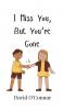 I Miss You But You're Gone