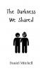 The Darkness We Shared