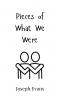 Pieces of What We Were