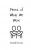 Pieces of What We Were