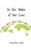 In the Wake of Our Love