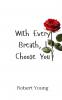 With Every Breath I Choose You