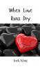When Love Runs Dry