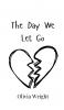 The Day We Let Go