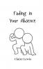 Fading in Your Absence