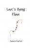 Love's Dying Flame