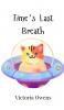 Time's Last Breath