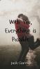 With You Everything is Possible