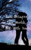 Torn Between Two Worlds But With You