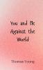 You and Me Against the World