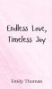 Endless Love Timeless Joy