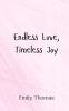 Endless Love Timeless Joy