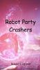 Robot Party Crashers