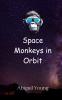 Space Monkeys in Orbit