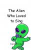 The Alien Who Loved to Sing