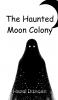The Haunted Moon Colony
