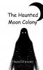 The Haunted Moon Colony