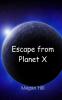 Escape from Planet X