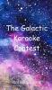 The Galactic Karaoke Contest