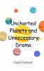 Uncharted Planets and Unnecessary Drama