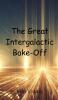 The Great Intergalactic Bake-Off