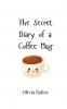 The Secret Diary of a Coffee Mug